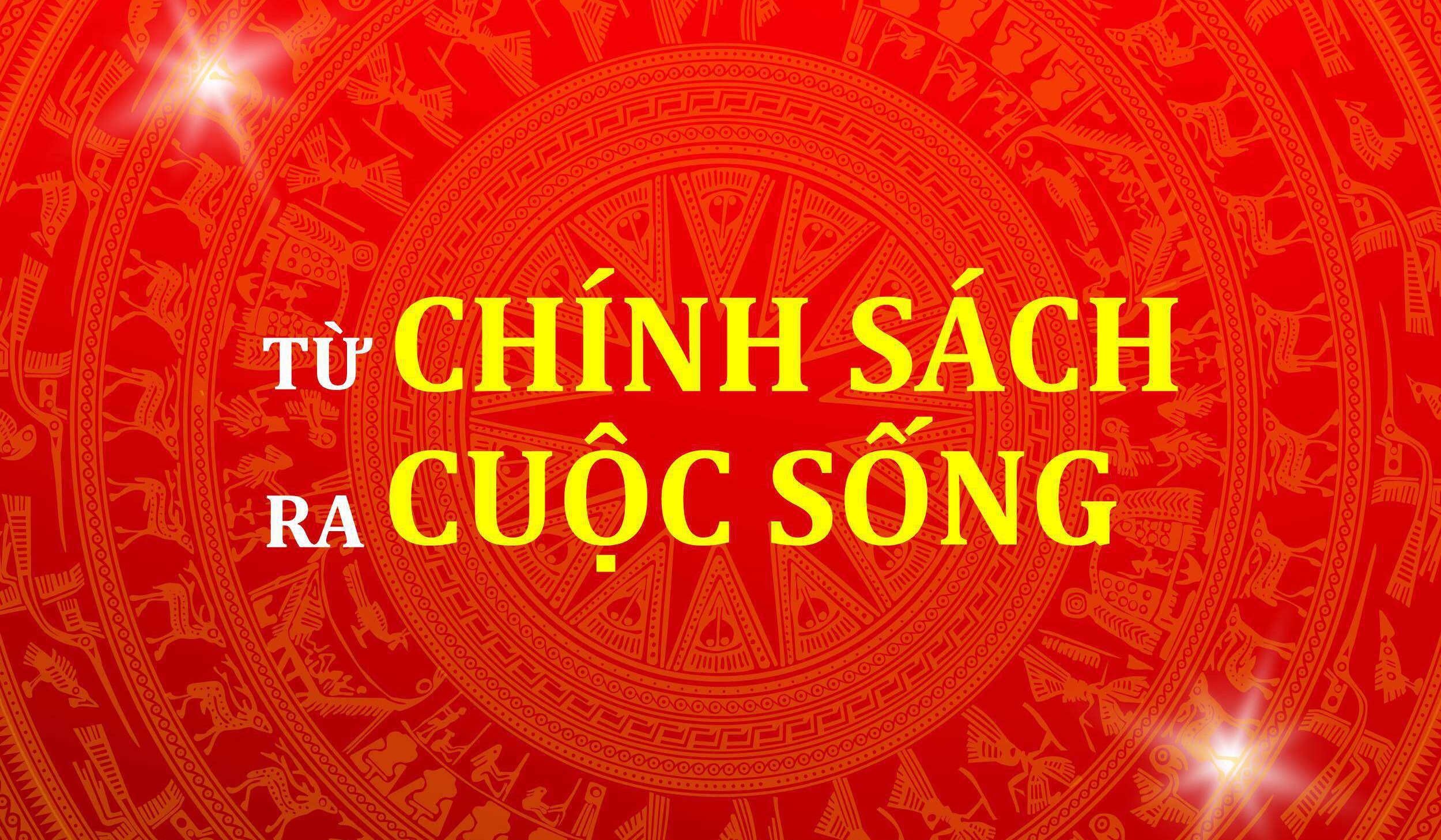 Từ chính sách ra cuộc sống